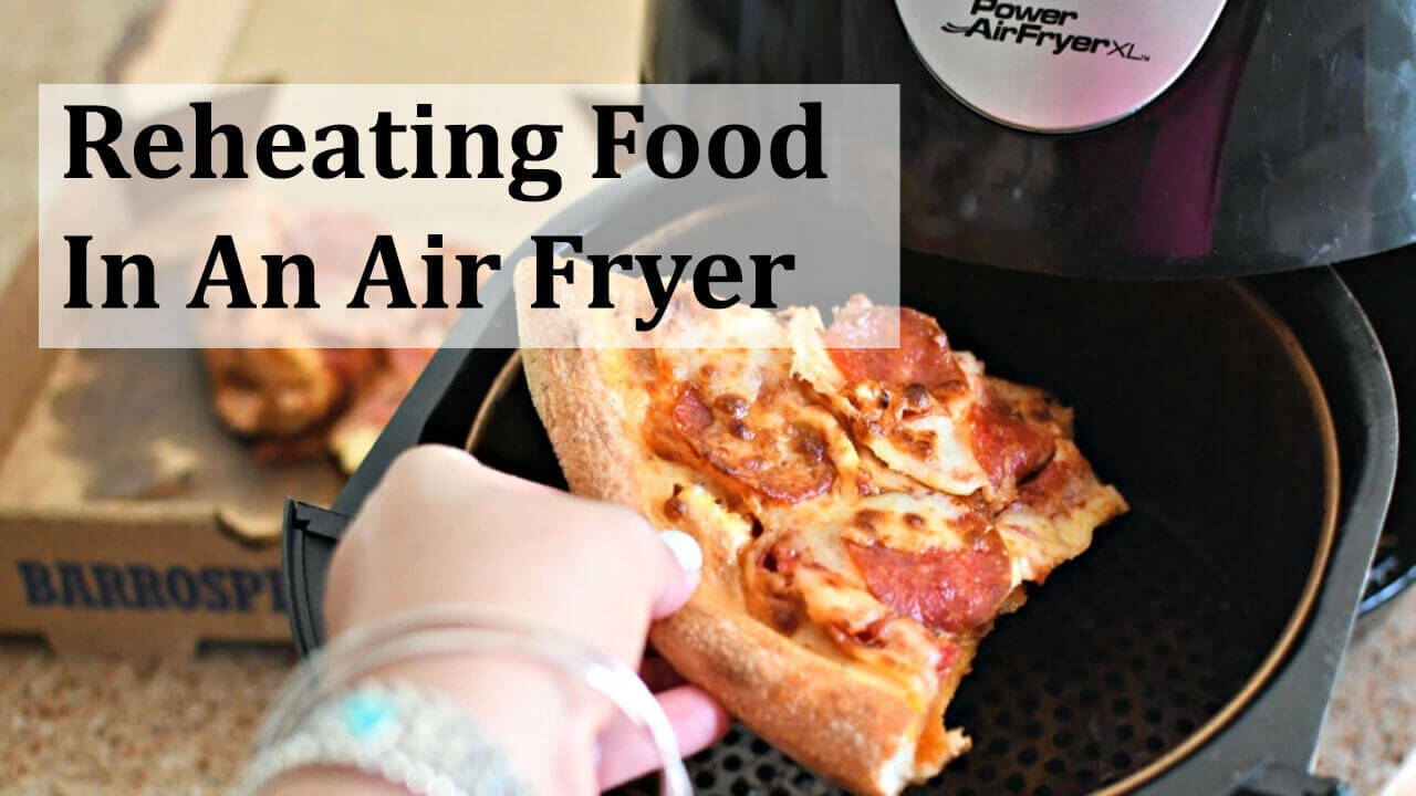 Reheating Food In An Air Fryer