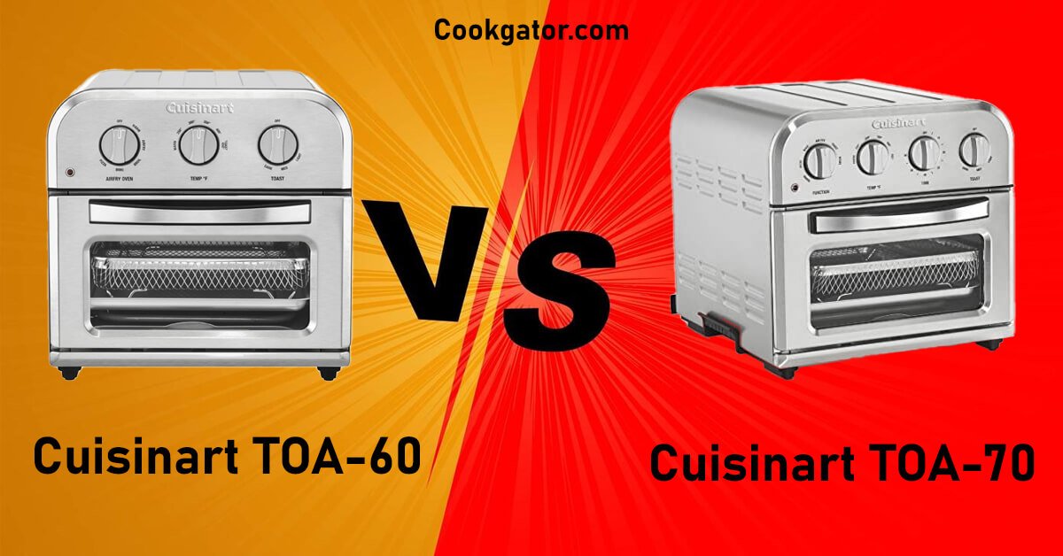 Cuisinart TOA 60 Vs TOA 70 Comparison Which One Is Better? CookGator